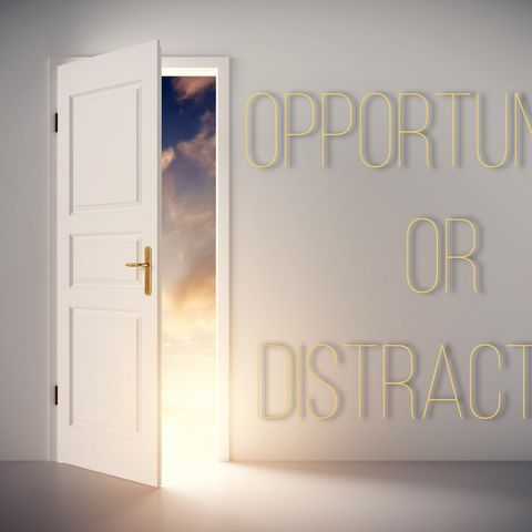 Opportunity or Distraction