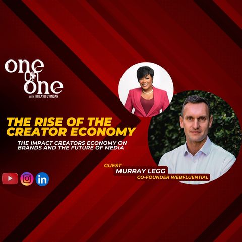 The Rise of the Creator Economy: Impact on Brands and the Future of Media //One-on-One With Murray Legg