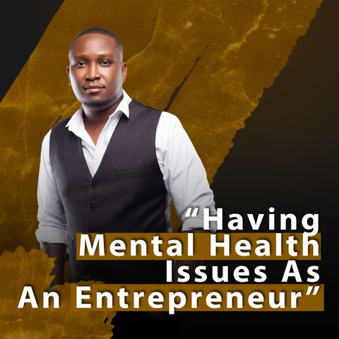 Having Mental Health Issues As An Entrepreneur