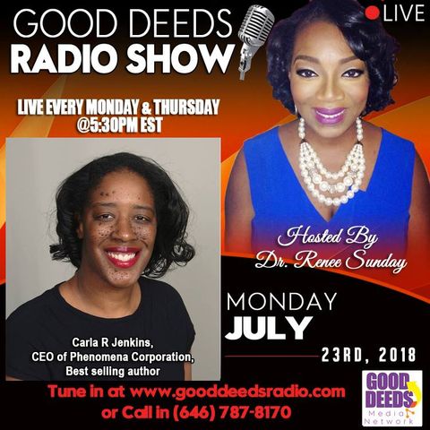 Carla R Jenkins Ceo of Phenomena Corporation Bestselling Author shares on Good Deeds Radio Show