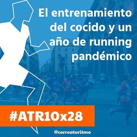 ATR 10x28 - El entrenamiento del cocido y un año de running pandémico