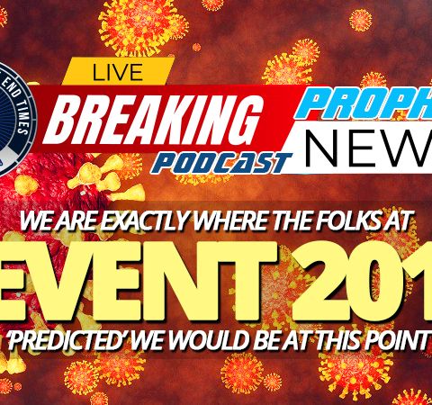 NTEB PROPHECY NEWS PODCAST: Join Us For An 'Event 201' Update To See How Amazingly Accurate Their Global Pandemic Predictions Have Been