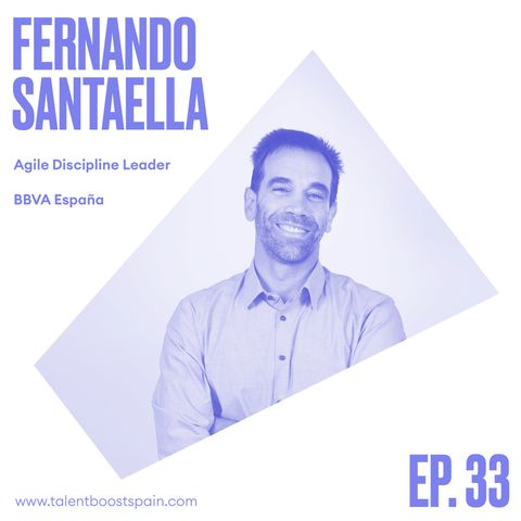 Episodio 33: Business Agility. Transformación agile de la banca, con Fernando Santaella