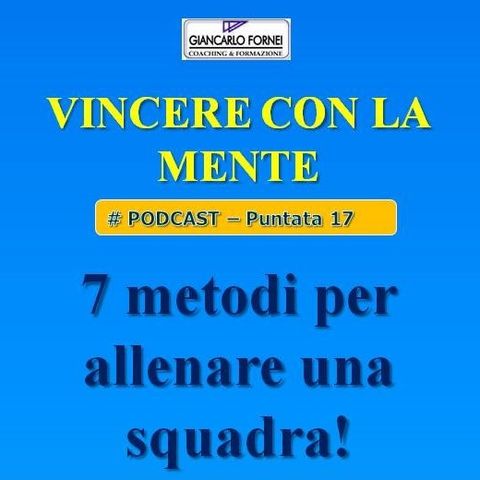 7 metodi innovativi per allenare (mentalmente) una squadra! - Vincere con la mente (Podcast 17)