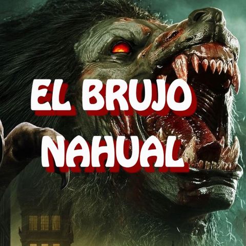 El Brujo Nahual / Relato de Terror