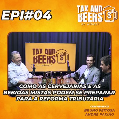 #04 - Como as cervejarias e as bebidas mistas podem se preparar para a reforma tributária?