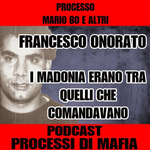 I Madonia erano tra quelli che comandavano - Francesco Onorato 1 parte - Processo Mario Bo e altri