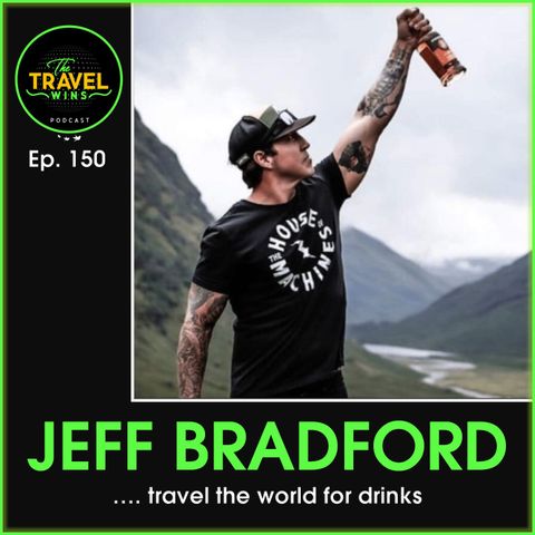 Jeff Bradford travel the world for a drink - Ep. 150