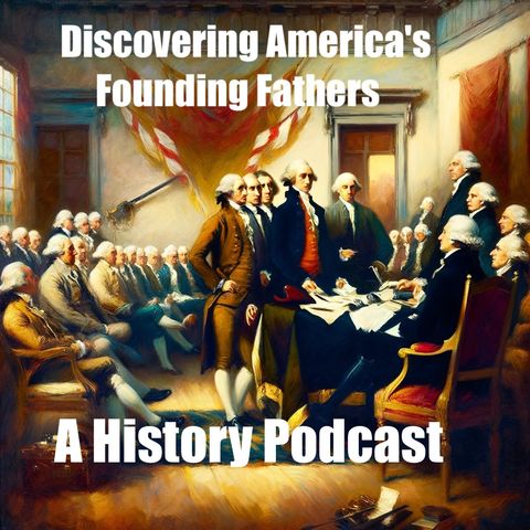 George Washington - The Founding Father Unveiled - A Podcast Biography