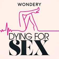 Wondery Introduces Dying for Sex