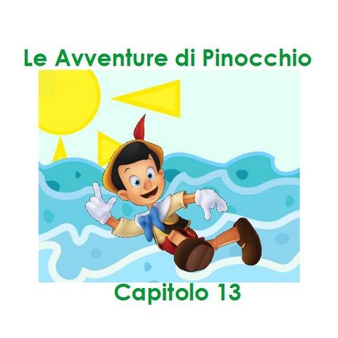 Le Avventure di Pinocchio - Capitolo 13