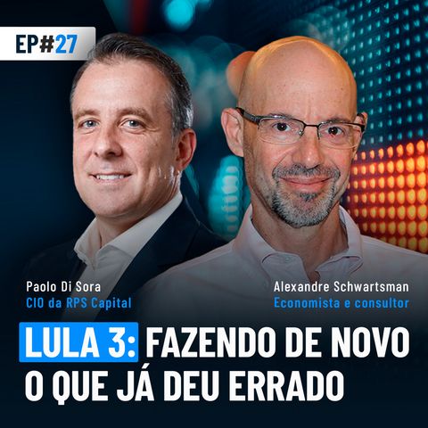 #27 | Lula 3: Fazendo de novo o que já deu errado