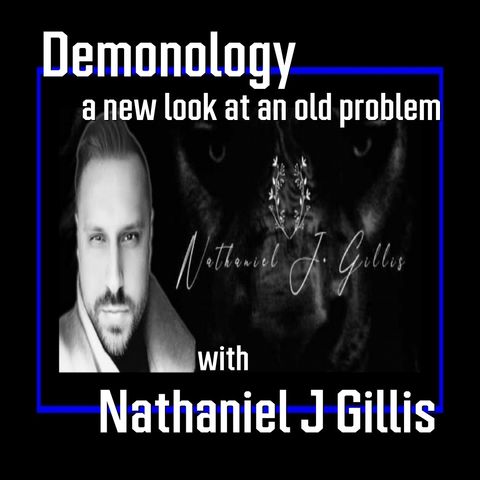Demonology a new look at an old problem with Nathaniel Gillis