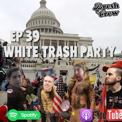Ep.39- White Trash Party