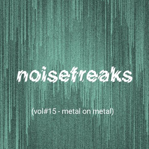 noisefreaks (vol#15 - metal on metal)