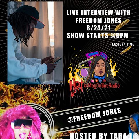 HotxxMagOnlineRadio LIVE With Freedom Jones | Hosted By Tara J