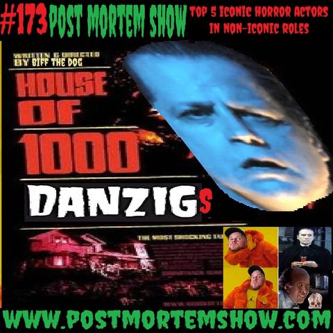 e173 - House of 1000 Danzigs (Top 5 Iconic Horror Actors in Non-Iconic Roles)