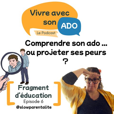 Comprendre son ado… ou projeter ses peurs ?