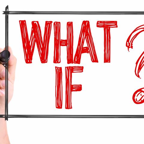 What if…