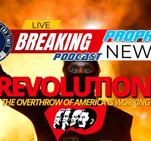 NTEB PROPHECY NEWS PODCAST: The Long-Planned Marxist Overthrow Of America Is Succeeding Under ANTIFA And Black Lives Matter Movement