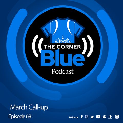 The CornerBlue Episode 68- March Call-up