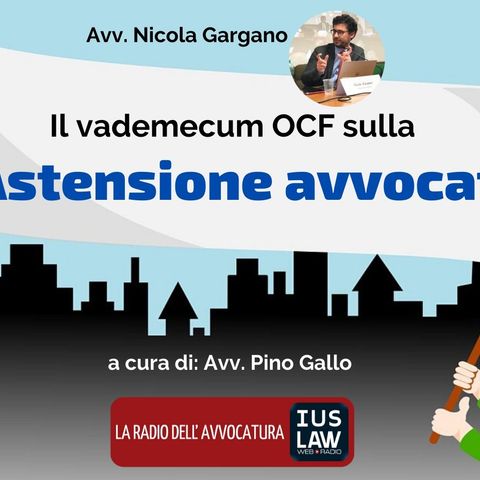 IL VADEMECUM DI OCF SULLA ASTENSIONE: COME COMUNICARE L’ADESIONE ALLA ASTENSIONE CON PEC – AVV. NICOLA GARGANO