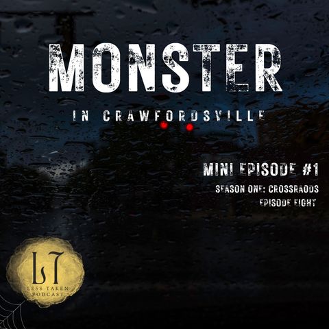 1.6 - Mini 1:  Monster in Crawfordsville (Indiana)