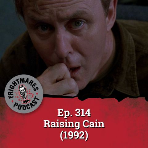 Ep. 314 - Raising Cain