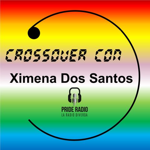 Crossover con Ximena Dos Santos
