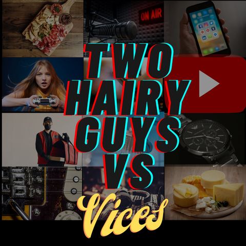 Two Hairy Guys vs Vices