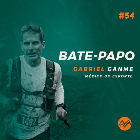 DR. GABRIEL GANME (Médico do esporte) #NAMONTANHA EP.54