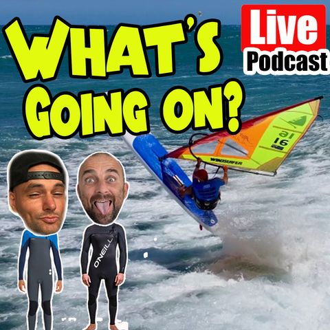 What_s going on in the Windsurfing world_ _ Paul and Ben Podcast