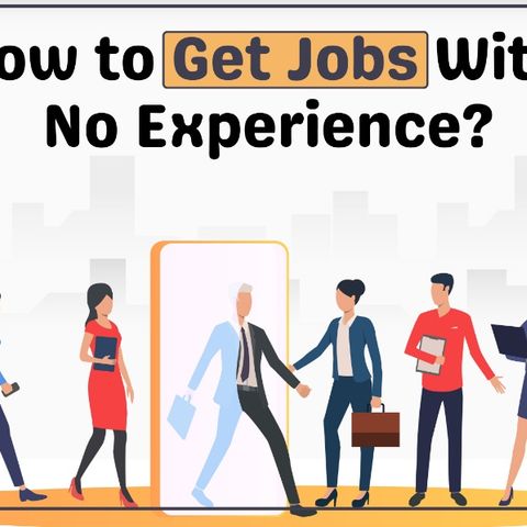 Tips For Getting a Job With No Experience (2) (1)