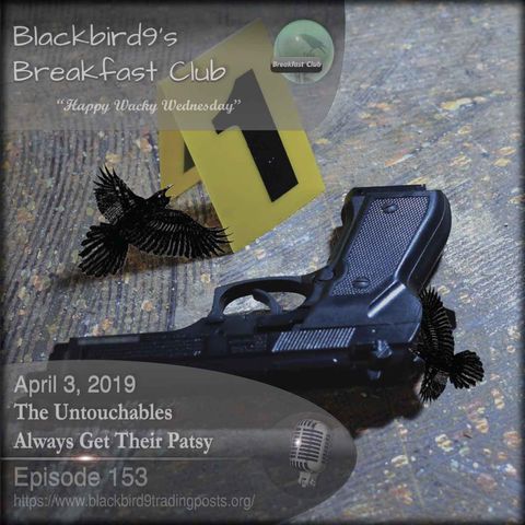 The Untouchables Always Get Their Patsy - Blackbird9 Podcast
