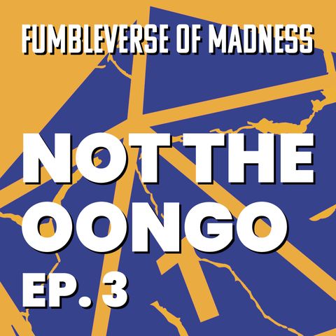 Not the Oongo 3 - Fumbleverse of Madness 9