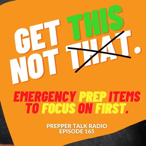 Episode 165  What you need and don't need to be prepared.