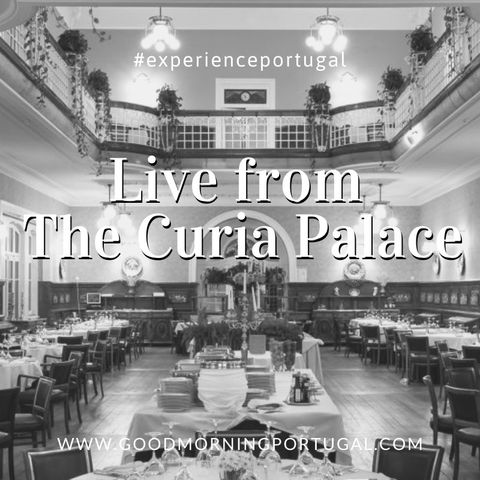 LIVE from The Curia Palace Hotel, Portugal