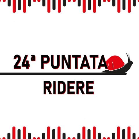 24° Puntata - Ridere