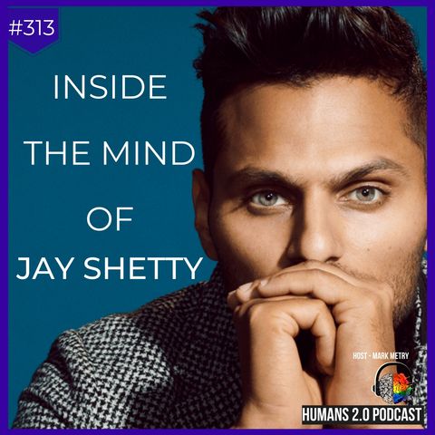 313: Inside the Mind of Jay Shetty