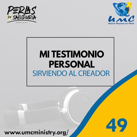 49 Mi Testimonio Personal Sirviendo Al Creador