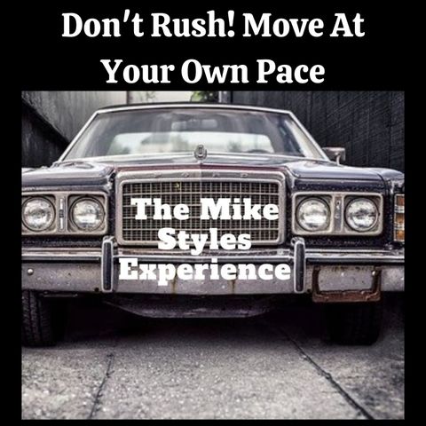 Don't Rush! Move At Your Own Pace