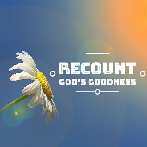 Recount God's Goodness