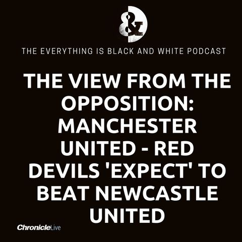 VIEW FROM THE OPPOSITION: MAN UNITED - RED DEVILS 'EXPECT' TO BEAT NEWCASTLE UNITED