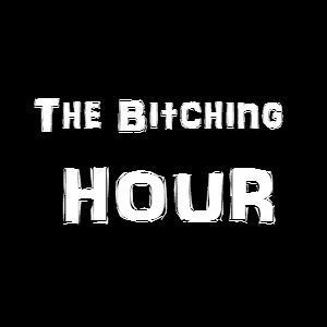 Bitching Hour-ep.1- "We made a podcast!"
