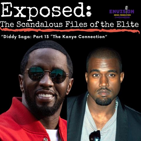 The "Kanye" Connection | "Diddy Saga" Part 13