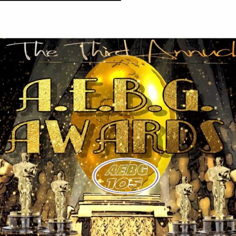 A.E.B.G. Episode 105_3rd Annual A.E.B.G. Award Show!!