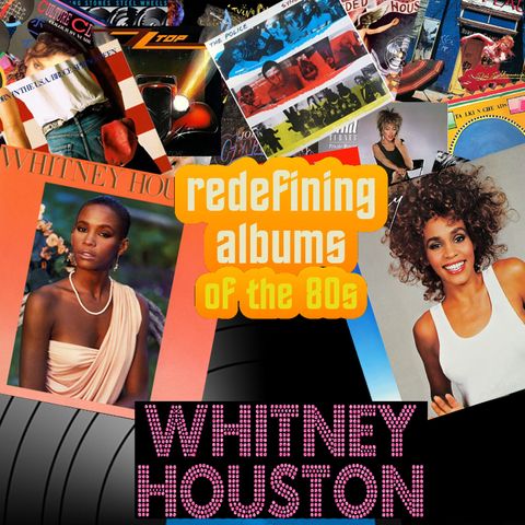 Pop Muzik Presents Redefining Albums - Whitney Houston