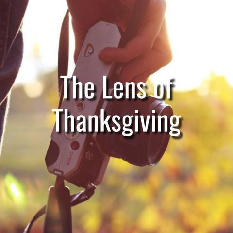 The Lens of Thanksgiving - Morning Manna #3168