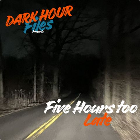 Five Hours too Late