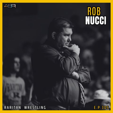 Shore Conference Wrestling Legacy & Life Lessons with Coach Rob Nucci on episode 305